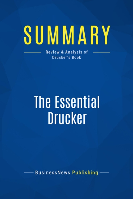 E-knjiga Summary: The Essential Drucker BusinessNews Publishing