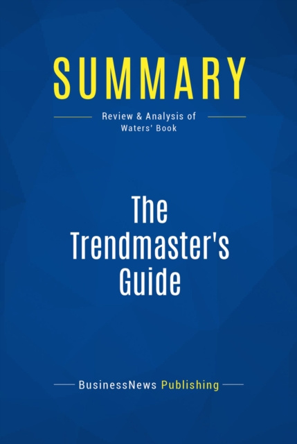 E-knjiga Summary: The Trendmaster's Guide BusinessNews Publishing