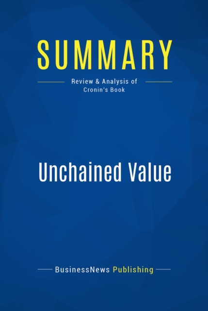 E-knjiga Summary: Unchained Value BusinessNews Publishing