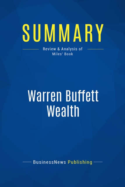 E-knjiga Summary: Warren Buffett Wealth BusinessNews Publishing