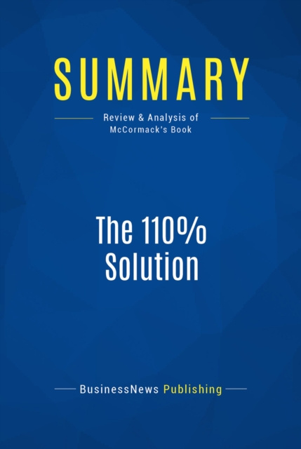 E-knjiga Summary: The 110% Solution BusinessNews Publishing
