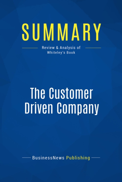 Libro elettronico Summary: The Customer Driven Company BusinessNews Publishing