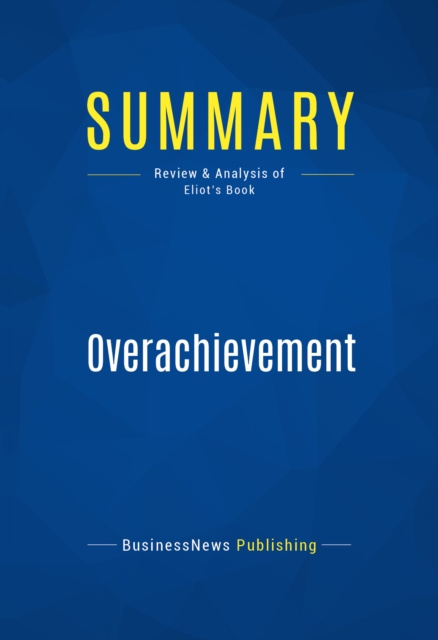 E-knjiga Summary: Overachievement BusinessNews Publishing