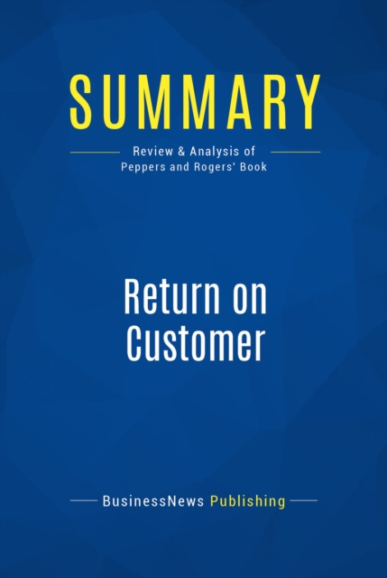E-knjiga Summary: Return on Customer BusinessNews Publishing