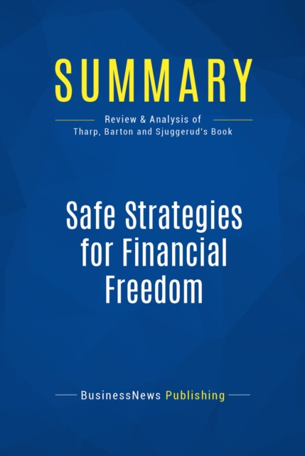 E-knjiga Summary: Safe Strategies for Financial Freedom BusinessNews Publishing