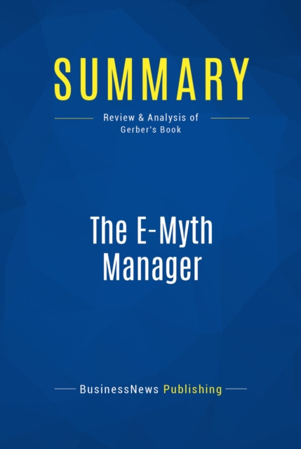 E-knjiga Summary: The E-Myth Manager BusinessNews Publishing