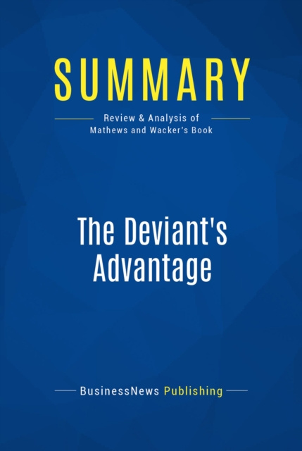E-knjiga Summary: The Deviant's Advantage BusinessNews Publishing