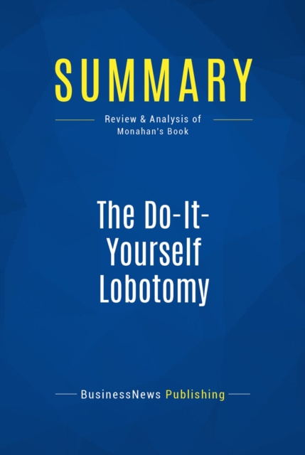 E-knjiga Summary: The Do-It-Yourself Lobotomy BusinessNews Publishing