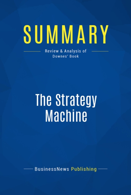 E-knjiga Summary: The Strategy Machine BusinessNews Publishing
