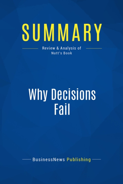 E-knjiga Summary: Why Decisions Fail BusinessNews Publishing