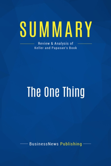 E-knjiga Summary: The One Thing BusinessNews Publishing