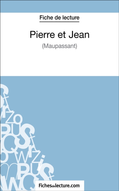 E-book Pierre et Jean de Maupassant (Fiche de lecture) fichesdelecture