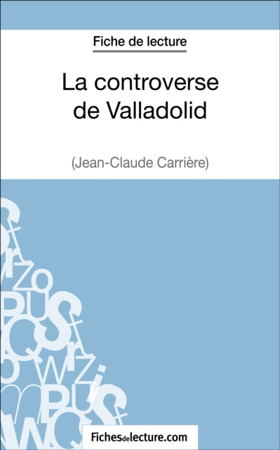 E-kniha La controverse de Valladolid - Jean-Claude Carriere (Fiche de lecture) fichesdelecture