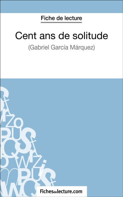 E-kniha Cent ans de solitude de Gabriel Garcia Marquez (Fiche de lecture) fichesdelecture