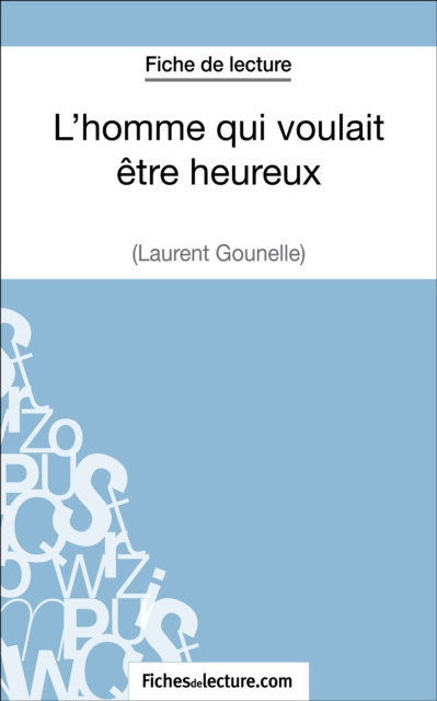 E-book L'homme qui voulait etre heureux de Laurent Gounelle (Fiche de lecture) Amandine Lilois