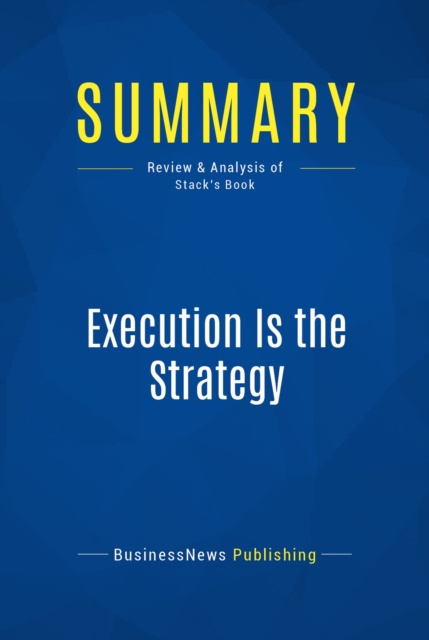 E-knjiga Summary: Execution Is the Strategy BusinessNews Publishing