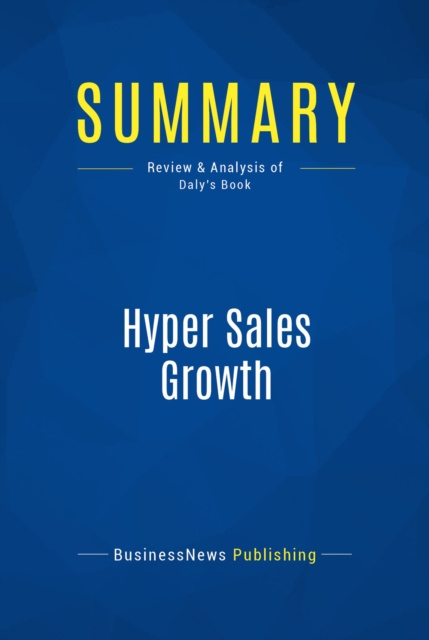 E-knjiga Summary: Hyper Sales Growth BusinessNews Publishing