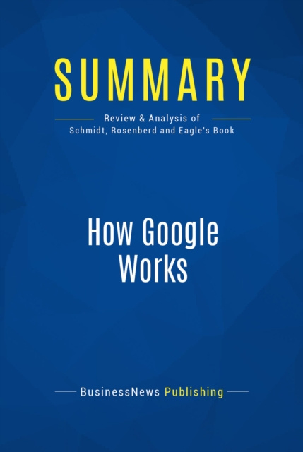 E-knjiga Summary: How Google Works BusinessNews Publishing