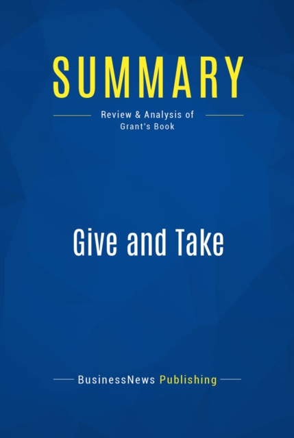 E-knjiga Summary: Give and Take BusinessNews Publishing