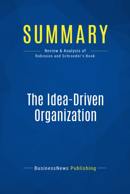 E-knjiga Summary: The Idea-Driven Organization BusinessNews Publishing