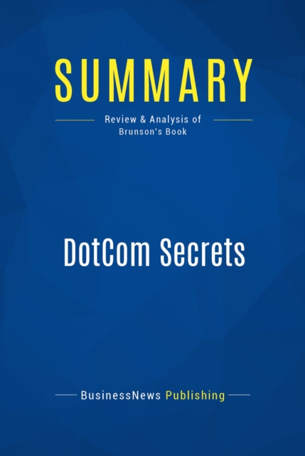 E-knjiga Summary: DotCom Secrets BusinessNews Publishing