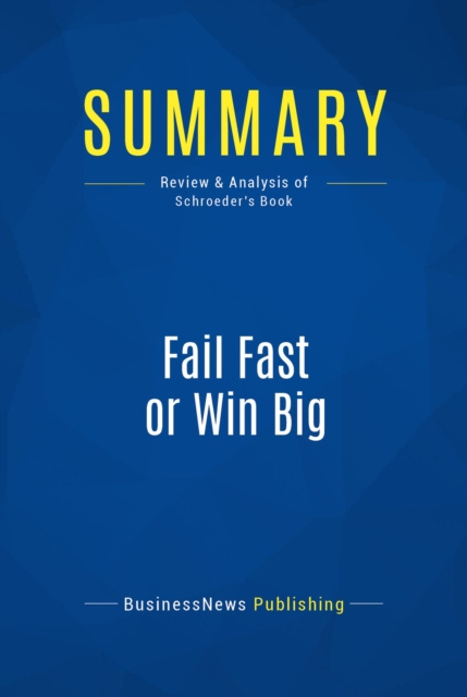 E-knjiga Summary: Fail Fast or Win Big BusinessNews Publishing