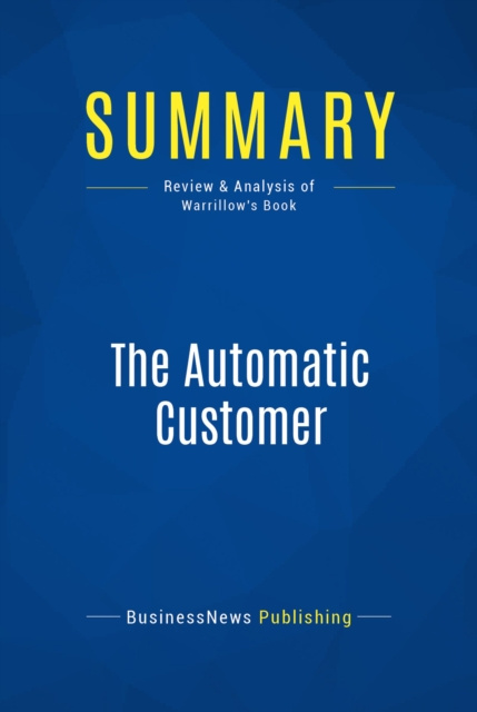 E-knjiga Summary: The Automatic Customer BusinessNews Publishing
