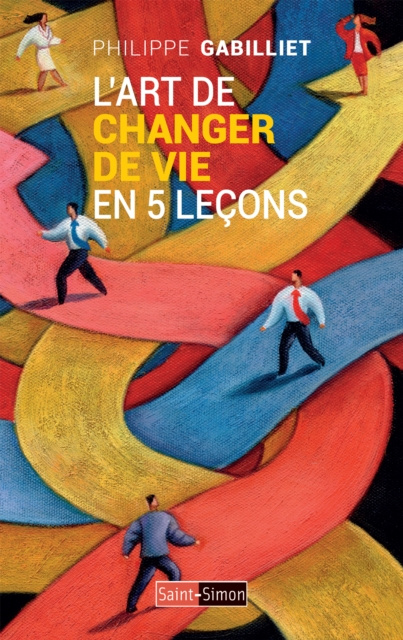 Libro electrónico L'art de changer de vie en 5 lecons Philippe Gabilliet