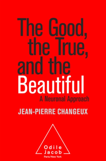 E-knjiga Good, the True, and the Beautiful Changeux Jean-Pierre Changeux