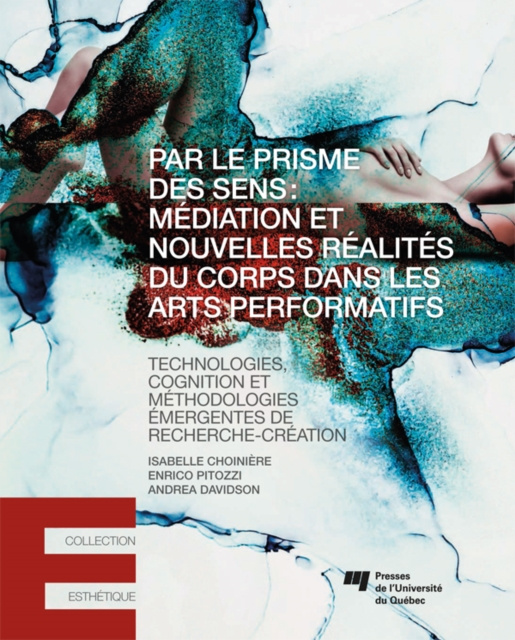 E-kniha Par le prisme des sens: mediation et nouvelles realites du corps dans les arts performatifs Choiniere Isabelle Choiniere