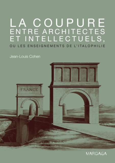 E-kniha La coupure entre architectes et intellectuels, ou les enseignements de l'Italophilie Jean-Louis Cohen