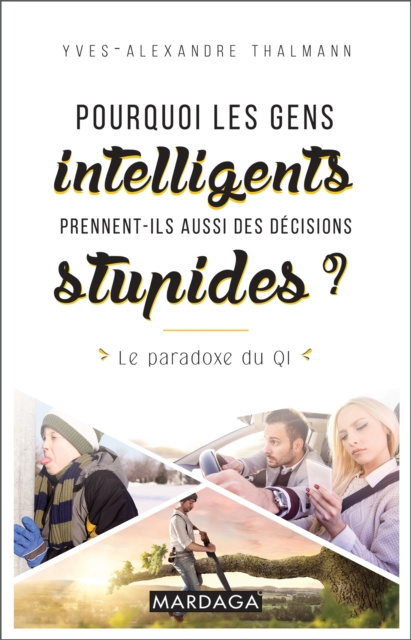 E-kniha Pourquoi les gens intelligents prennent-ils aussi des decisions stupides ? Yves-Alexandre Thalmann