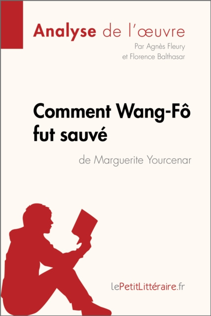 E-kniha Comment Wang-Fo fut sauve de Marguerite Yourcenar (Analyse de l'oeuvre) Agnes Fleury