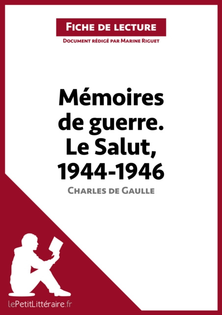 E-kniha Memoires de guerre III. Le Salut. 1944-1946 de Charles de Gaulle (Fiche de lecture) Marine Riguet