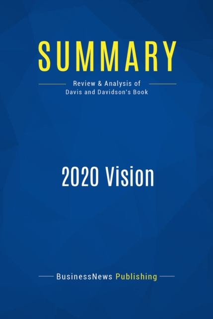 E-knjiga Summary: 2020 Vision BusinessNews Publishing