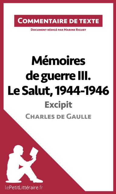 E-kniha Memoires de guerre III. Le Salut, 1944-1946 - Excipit de Charles de Gaulle (Commentaire de texte) Marine Riguet