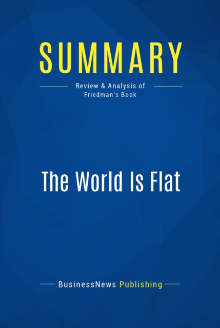 E-book Summary: The World Is Flat BusinessNews Publishing