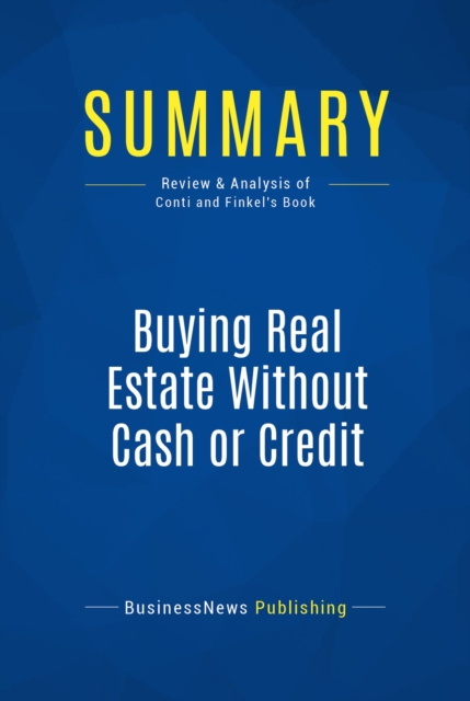 E-knjiga Summary: Buying Real Estate Without Cash or Credit BusinessNews Publishing