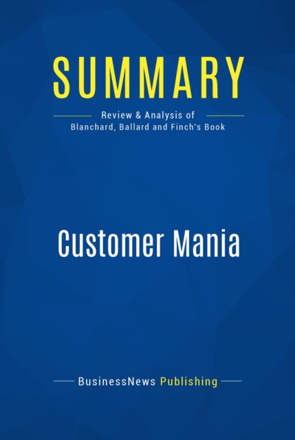 E-knjiga Summary: Customer Mania BusinessNews Publishing