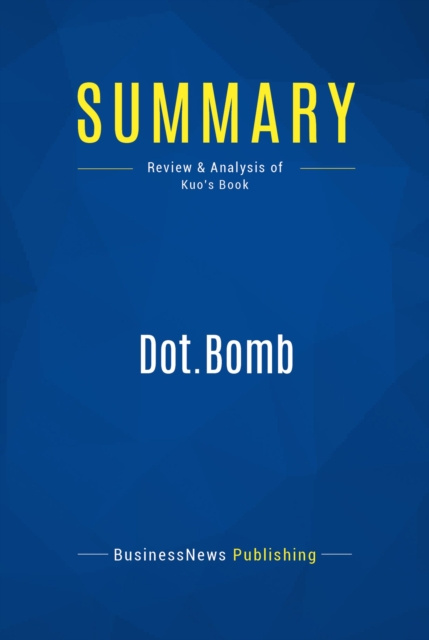 E-book Summary: Dot.Bomb BusinessNews Publishing