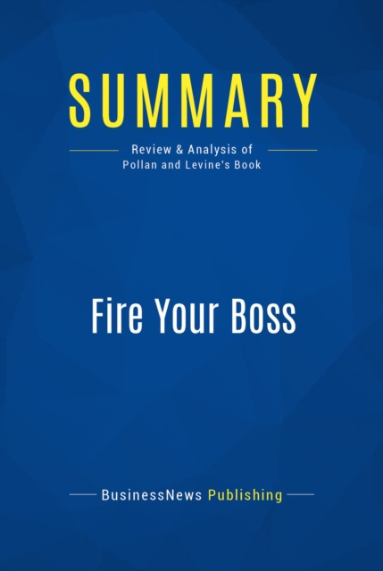 E-knjiga Summary: Fire Your Boss BusinessNews Publishing