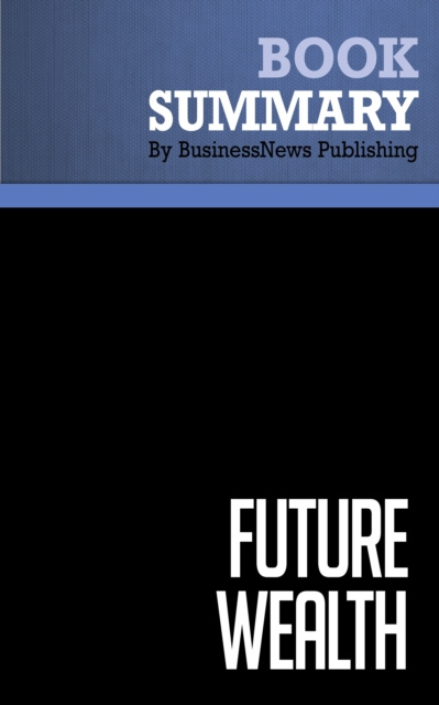E-knjiga Summary: Future Wealth BusinessNews Publishing