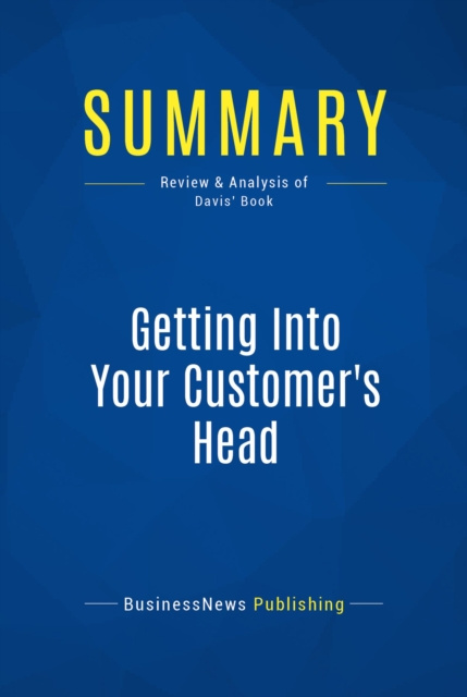 E-knjiga Summary: Getting Into Your Customer's Head BusinessNews Publishing