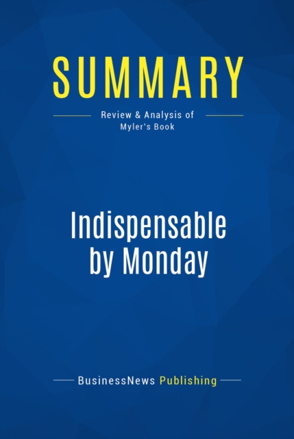 E-knjiga Summary: Indispensable by Monday BusinessNews Publishing