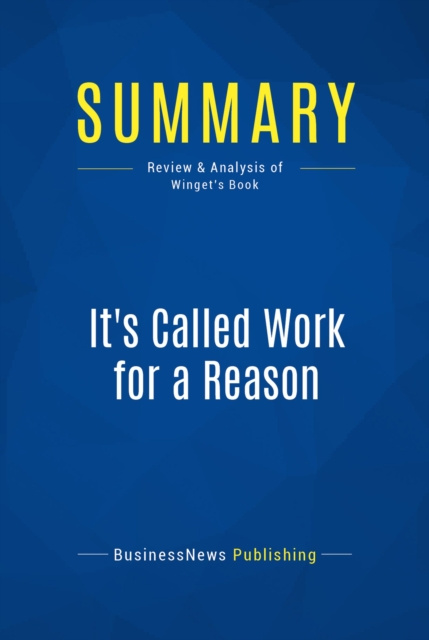 E-knjiga Summary: It's Called Work for a Reason BusinessNews Publishing
