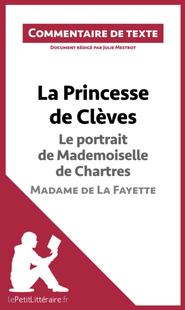 E-kniha La Princesse de Cleves - Le portrait de Mademoiselle de Chartres - Madame de La Fayette (Commentaire de texte) Julie Mestrot
