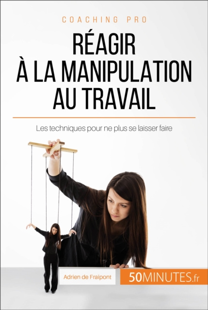 E-Book Reagir a la manipulation au travail Adrien de Fraipont