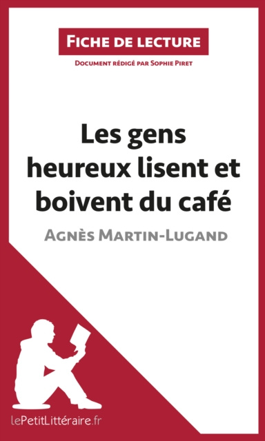 E-kniha Les gens heureux lisent et boivent du cafe d'Agnes Martin-Lugand (Fiche de lecture) lePetitLitteraire