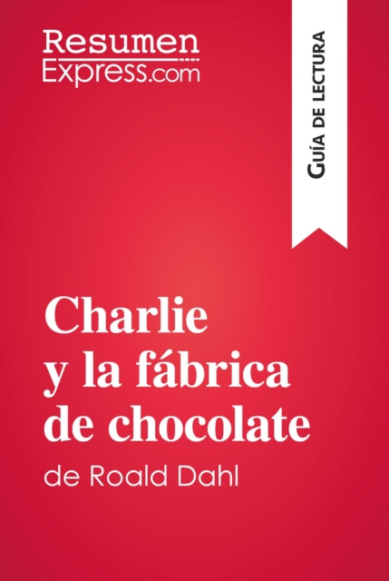 E-kniha Charlie y la fabrica de chocolate de Roald Dahl (Guia de lectura) ResumenExpress