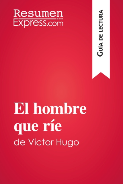 E-book El hombre que rie de Victor Hugo (Guia de lectura) ResumenExpress